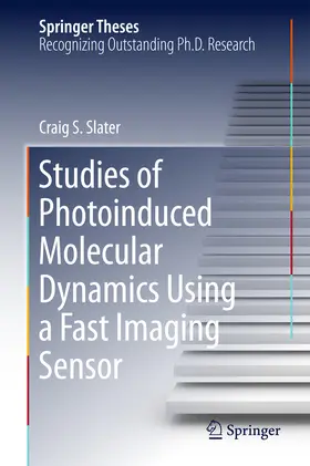 Slater | Studies of Photoinduced Molecular Dynamics Using a Fast Imaging Sensor | E-Book | www2.sack.de