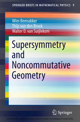 Beenakker / van den Broek / Suijlekom |  Supersymmetry and Noncommutative Geometry | eBook | Sack Fachmedien