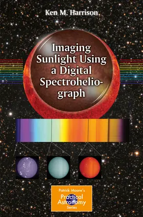 Harrison | Imaging Sunlight Using a Digital Spectroheliograph | E-Book | sack.de