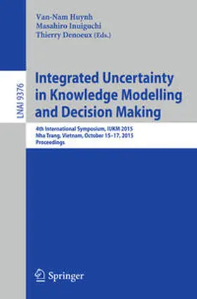 Huynh / Inuiguchi / Demoeux |  Integrated Uncertainty in Knowledge Modelling and Decision Making | eBook | Sack Fachmedien