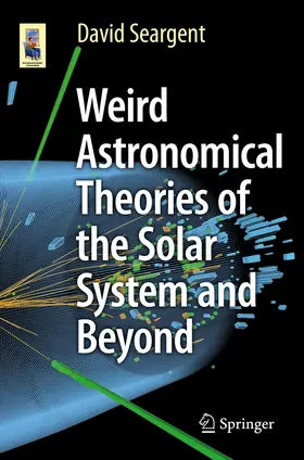 Seargent |  Weird Astronomical Theories of the Solar System and Beyond | eBook | Sack Fachmedien