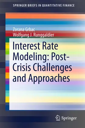 Grbac / Runggaldier |  Interest Rate Modeling: Post-Crisis Challenges and Approaches | eBook | Sack Fachmedien