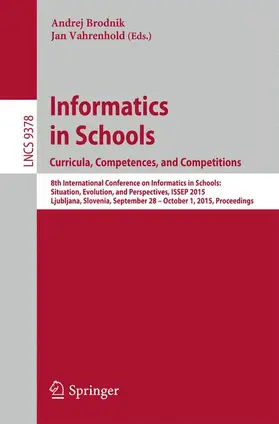 Vahrenhold / Brodnik | Informatics in Schools. Curricula, Competences, and Competitions | Buch | 978-3-319-25395-4 | sack.de