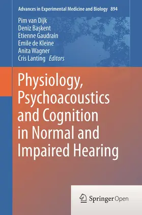 van Dijk / Baskent / Baskent |  Physiology, Psychoacoustics and Cognition in Normal and Impaired Hearing | Buch |  Sack Fachmedien