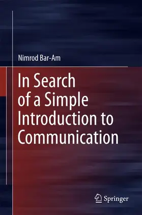 Bar-Am |  In Search of a Simple Introduction to Communication | Buch |  Sack Fachmedien