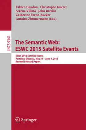 Gandon / Guéret / Villata |  The Semantic Web: ESWC 2015 Satellite Events | eBook | Sack Fachmedien