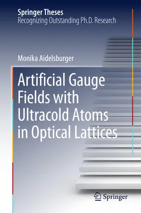 Aidelsburger |  Artificial Gauge Fields with Ultracold Atoms in Optical Lattices | eBook | Sack Fachmedien