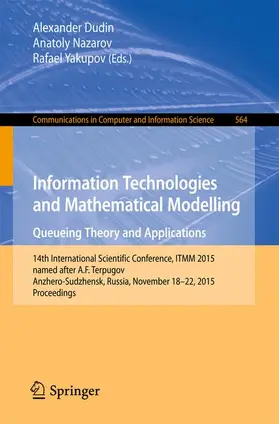 Dudin / Yakupov / Nazarov |  Information Technologies and Mathematical Modelling - Queueing Theory and Applications | Buch |  Sack Fachmedien