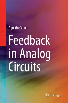Ochoa | Feedback in Analog Circuits | Buch | 978-3-319-26250-5 | www2.sack.de