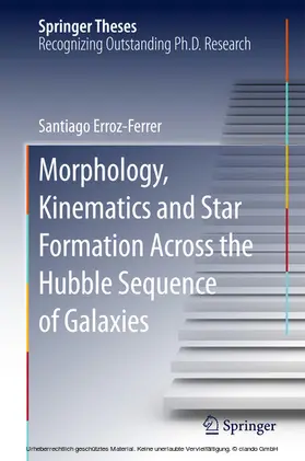 Erroz-Ferrer | Morphology, Kinematics and Star Formation Across the Hubble Sequence of Galaxies | E-Book | sack.de