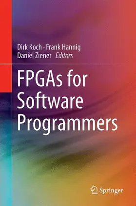 Koch / Ziener / Hannig |  FPGAs for Software Programmers | Buch |  Sack Fachmedien