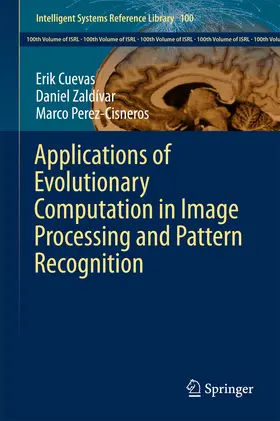Cuevas / Zaldívar / Perez-Cisneros |  Applications of Evolutionary Computation in Image Processing and Pattern Recognition | eBook | Sack Fachmedien