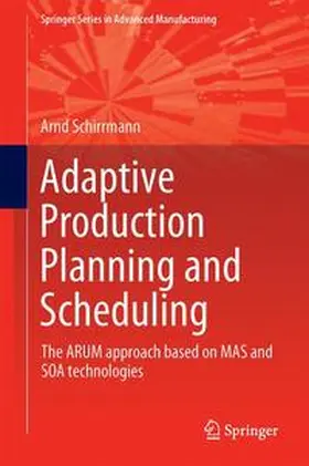 Schirrmann |  Adaptive Production Planning and Scheduling | Buch |  Sack Fachmedien