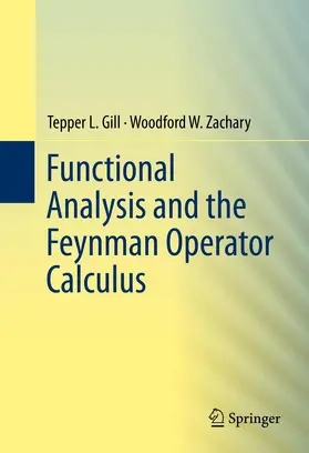Gill / Zachary |  Functional Analysis and the Feynman Operator Calculus | Buch |  Sack Fachmedien
