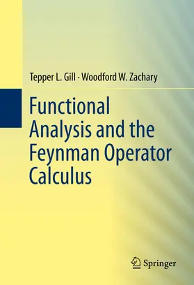 Gill / Zachary |  Functional Analysis and the Feynman Operator Calculus | eBook | Sack Fachmedien