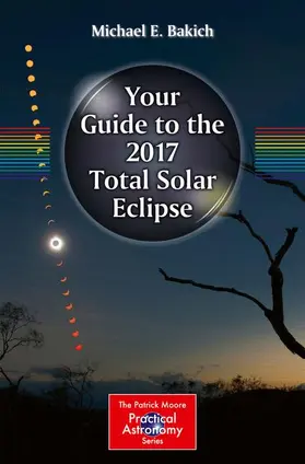 Bakich |  Your Guide to the 2017 Total Solar Eclipse | Buch |  Sack Fachmedien