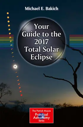 Bakich |  Your Guide to the 2017 Total Solar Eclipse | eBook | Sack Fachmedien