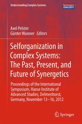 Pelster / Wunner |  Selforganization in Complex Systems: The Past, Present, and Future of Synergetics | Buch |  Sack Fachmedien