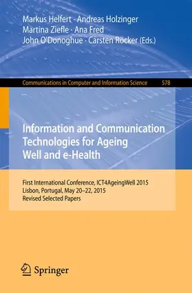 Helfert / Holzinger / Röcker |  Information and Communication Technologies for Ageing Well and e-Health | Buch |  Sack Fachmedien