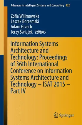 Wilimowska / Swiatek / Borzemski |  Information Systems Architecture and Technology: Proceedings of 36th International Conference on Information Systems Architecture and Technology - ISAT 2015 - Part IV | Buch |  Sack Fachmedien