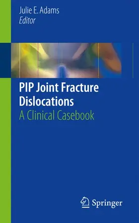 Adams | PIP Joint Fracture Dislocations | Buch | 978-3-319-28577-1 | sack.de