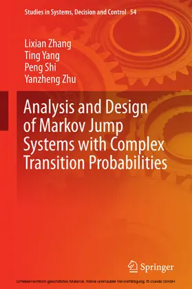 Zhang / Yang / Shi |  Analysis and Design of Markov Jump Systems with Complex Transition Probabilities | eBook | Sack Fachmedien