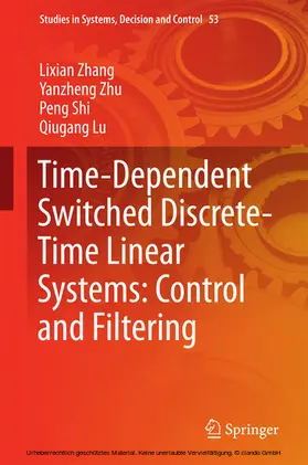 Zhang / Zhu / Shi |  Time-Dependent Switched Discrete-Time Linear Systems: Control and Filtering | eBook | Sack Fachmedien