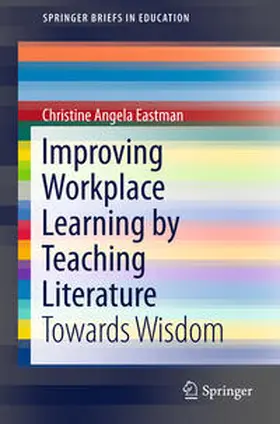 Eastman |  Improving Workplace Learning by Teaching Literature | Buch |  Sack Fachmedien
