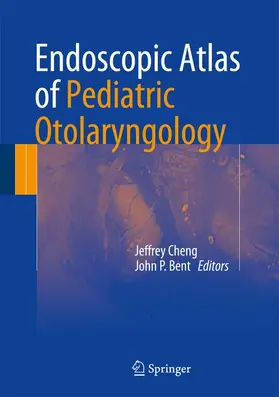 Bent / Cheng |  Endoscopic Atlas of Pediatric Otolaryngology | Buch |  Sack Fachmedien