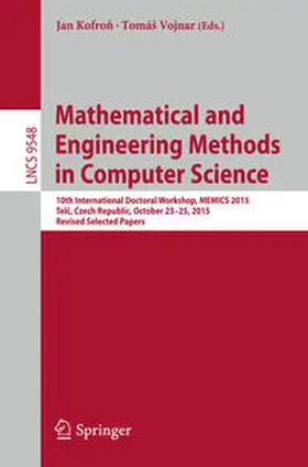 Vojnar / Kofron / Kofron | Mathematical and Engineering Methods in Computer Science | Buch | 978-3-319-29816-0 | sack.de