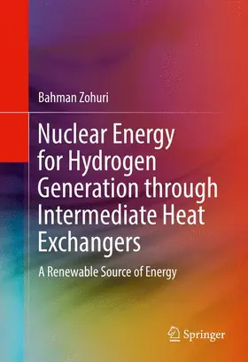 Zohuri |  Nuclear Energy for Hydrogen Generation through Intermediate Heat Exchangers | Buch |  Sack Fachmedien