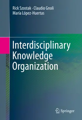 Szostak / Gnoli / López-Huertas | Interdisciplinary Knowledge Organization | E-Book | www2.sack.de