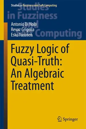Di Nola / Turunen / Grigolia |  Fuzzy Logic of Quasi-Truth: An Algebraic Treatment | Buch |  Sack Fachmedien