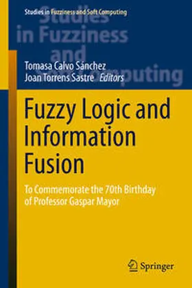 Calvo Sánchez / Torrens Sastre |  Fuzzy Logic and Information Fusion | eBook | Sack Fachmedien