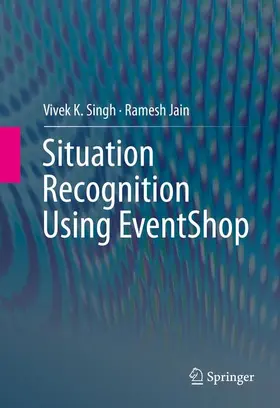 Jain / Singh |  Situation Recognition Using EventShop | Buch |  Sack Fachmedien