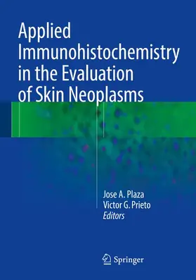 Prieto / Plaza |  Applied Immunohistochemistry in the Evaluation of Skin Neoplasms | Buch |  Sack Fachmedien