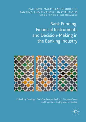 Carbó Valverde / Cuadros Solas / Rodríguez Fernández | Bank Funding, Financial Instruments and Decision-Making in the Banking Industry | E-Book | sack.de
