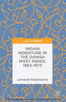 Roopnarine |  Indian Indenture in the Danish West Indies, 1863-1873 | eBook | Sack Fachmedien