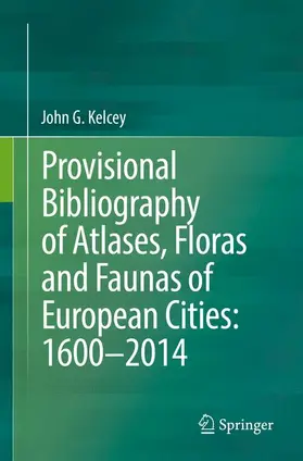 Kelcey |  Provisional Bibliography of Atlases, Floras and Faunas of European Cities: 1600-2014 | Buch |  Sack Fachmedien