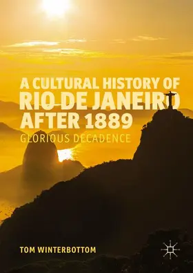 Winterbottom |  A Cultural History of Rio de Janeiro after 1889 | Buch |  Sack Fachmedien