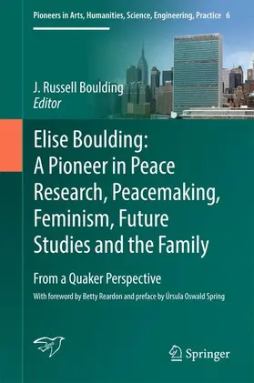 Boulding |  Elise Boulding: A Pioneer in Peace Research, Peacemaking, Feminism, Future Studies and the Family | Buch |  Sack Fachmedien