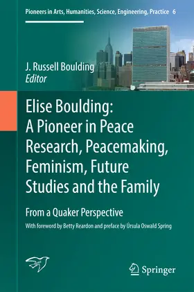 Boulding | Elise Boulding: A Pioneer in Peace Research, Peacemaking, Feminism, Future Studies and the Family | E-Book | sack.de