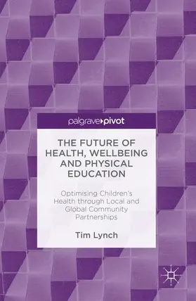 Lynch |  The Future of Health, Wellbeing and Physical Education | Buch |  Sack Fachmedien