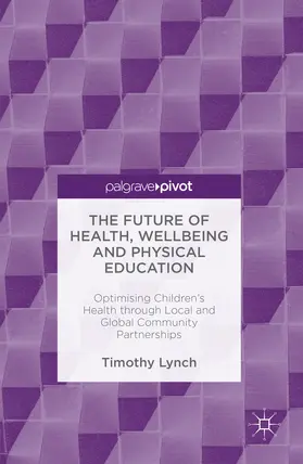 Lynch |  The Future of Health, Wellbeing and Physical Education | eBook | Sack Fachmedien