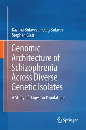 Bulayeva / Glatt / Bulayev |  Genomic Architecture of Schizophrenia Across Diverse Genetic Isolates | Buch |  Sack Fachmedien