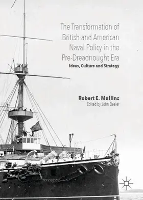 Beeler / E. Mullins |  The Transformation of British and American Naval Policy in the Pre-Dreadnought Era | Buch |  Sack Fachmedien