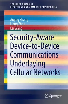 Zhang / Wang / Zhou |  Security-Aware Device-to-Device Communications Underlaying Cellular Networks | Buch |  Sack Fachmedien