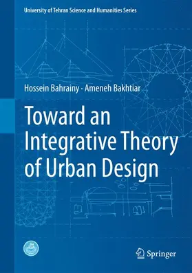 Bakhtiar / Bahrainy |  Toward an Integrative Theory of Urban Design | Buch |  Sack Fachmedien