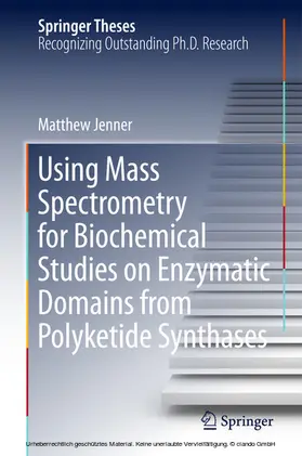 Jenner |  Using Mass Spectrometry for Biochemical Studies on Enzymatic Domains from Polyketide Synthases | eBook | Sack Fachmedien