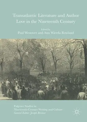 Rowland / Westover |  Transatlantic Literature and Author Love in the Nineteenth Century | Buch |  Sack Fachmedien